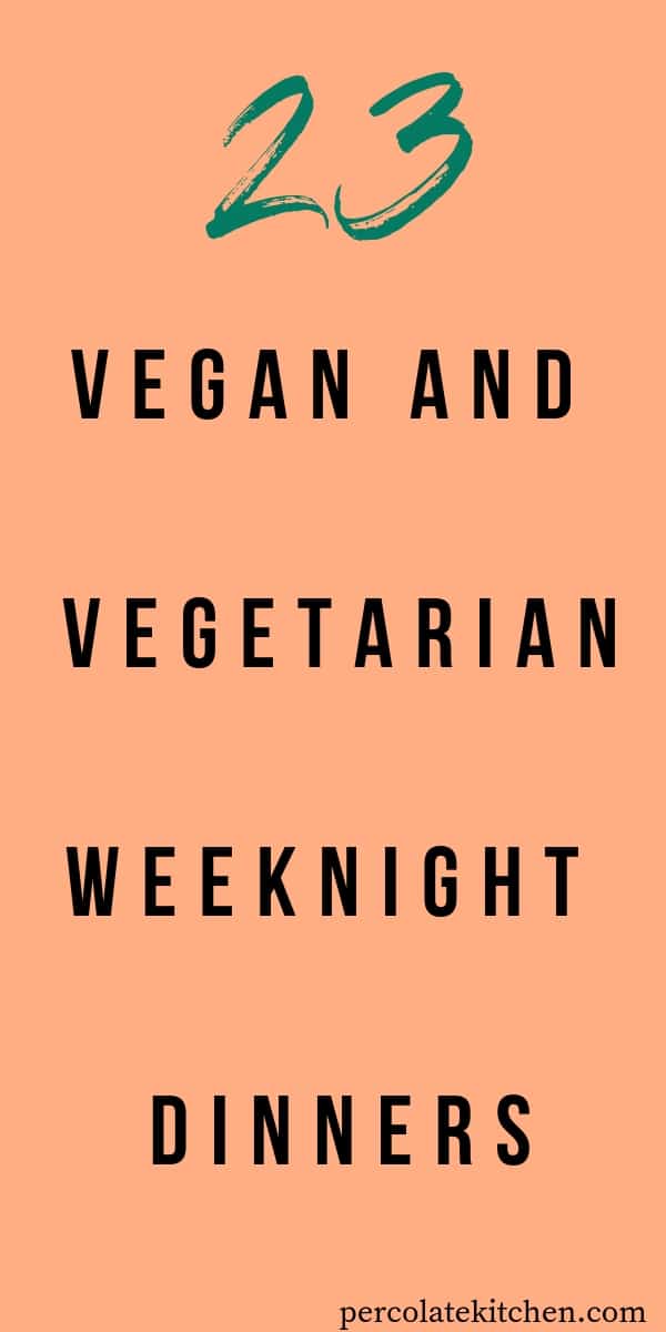 23 Quick and Easy Vegan and Vegetarian Recipes