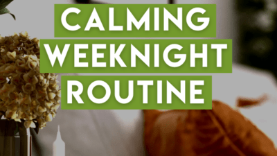 Creating a calming weeknight routine is key for busy families to decompress at the end of the day- and for our biorhythms and sanity, too!