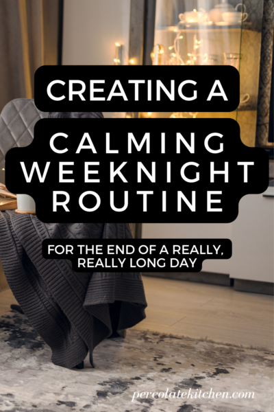Creating a calming weeknight routine is key for busy families to decompress at the end of the day- and for our biorhythms and sanity, too!