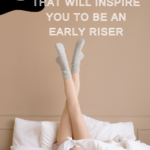These early riser quotes will inspire you to set that alarm a little earlier tomorrow morning- and start your day with a bang!