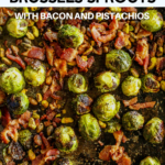 Sheet pan brussels sprouts with crunchy pistachios and crumbly salty bacon. Makes a great side dish or Thanksgiving recipe!