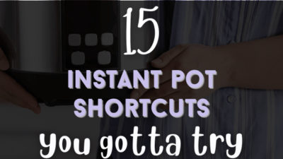That multi-cooker in the corner of your kitchen isn't just for stews and beans. Here are 15 Instant Pot shortcuts that you'll love to try!
