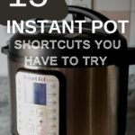 That multi-cooker in the corner of your kitchen isn't just for stews and beans. Here are 15 Instant Pot shortcuts that you'll love to try!