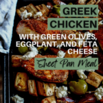 Greek chicken sheet pan meal with spice-rubbed chicken, buttery green olives, roasted eggplant, finished with a sprinkle of feta.