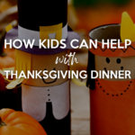 Here's how to get your kids help at Thanksgiving (without you going crazy!) A list of ways they can pitch in, broken down by age.